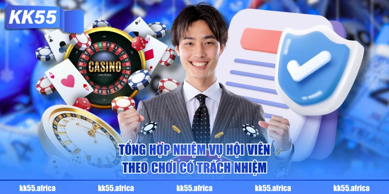 Tổng hợp nhiệm vụ hội viên theo chơi có trách nhiệm